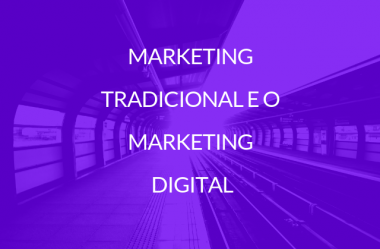 MARKETING TRADICIONAL  E O MARKETING DIGITAL