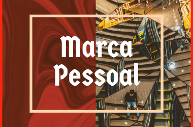 MARCA PESSOAL – 12 DICAS PARA CONSTRUIR A SUA MARCA PESSOAL