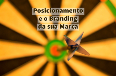 Posicionamento da Marca e o Branding