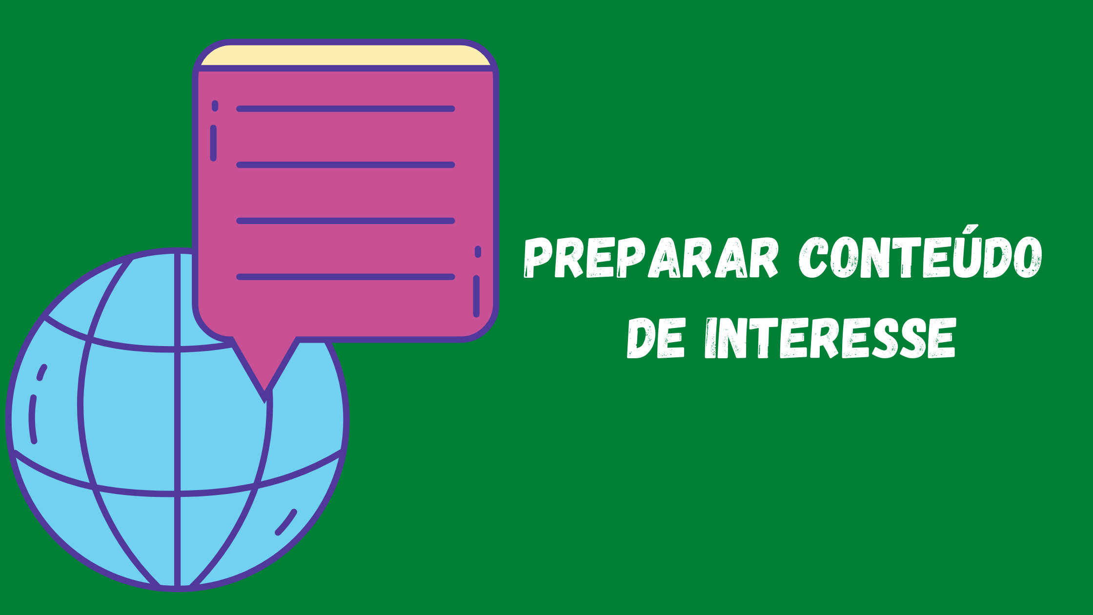 precisa preparar conteúdo de interesse